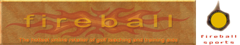 Fireball Sports - The hottest online retailer of golf teaching and training aids  Fireball Sports - The hottest online retailer of golf teaching and training aids